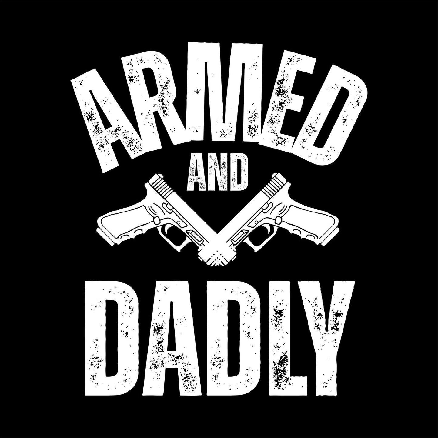Armed and Dadly