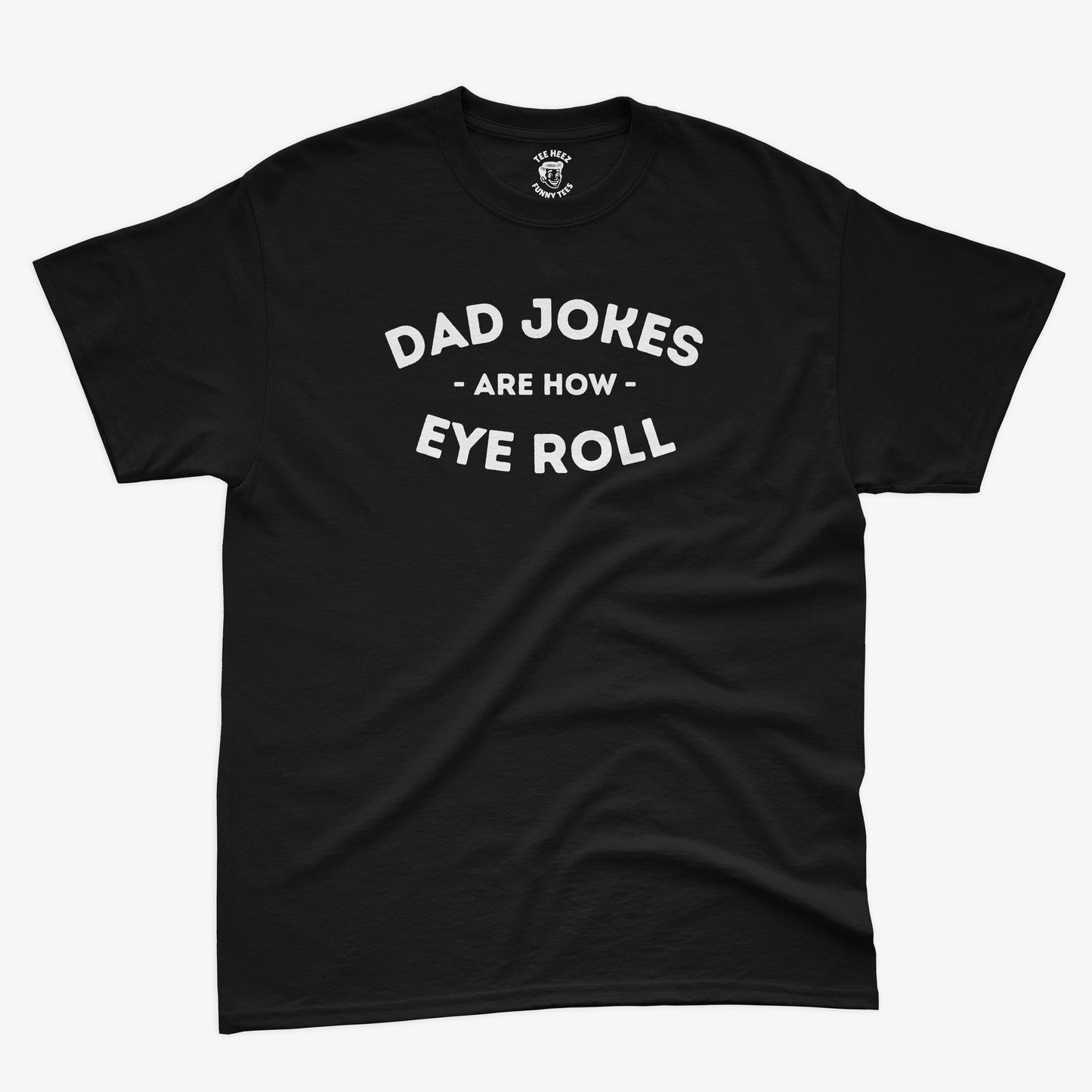 Dad Jokes Are How Eye Roll – Funny Dad Humor Shirt