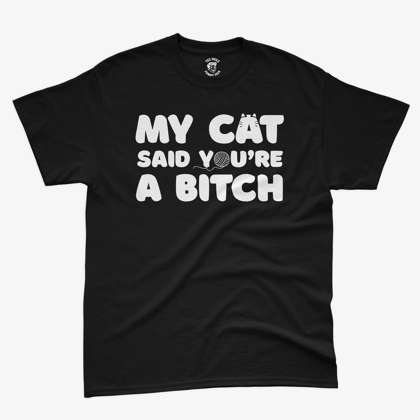 My Cat Said You're A Bitch