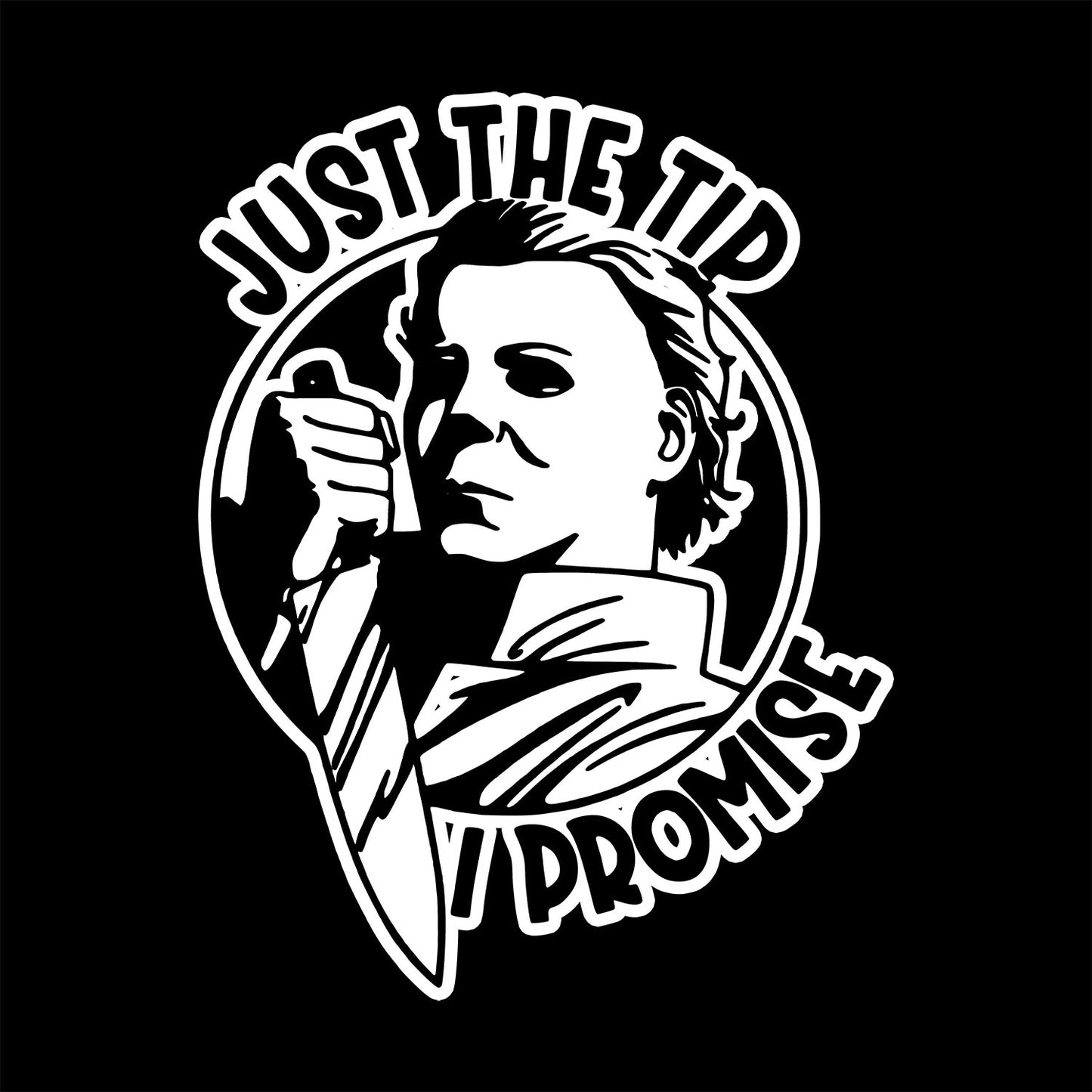 Just The Tip I Promise