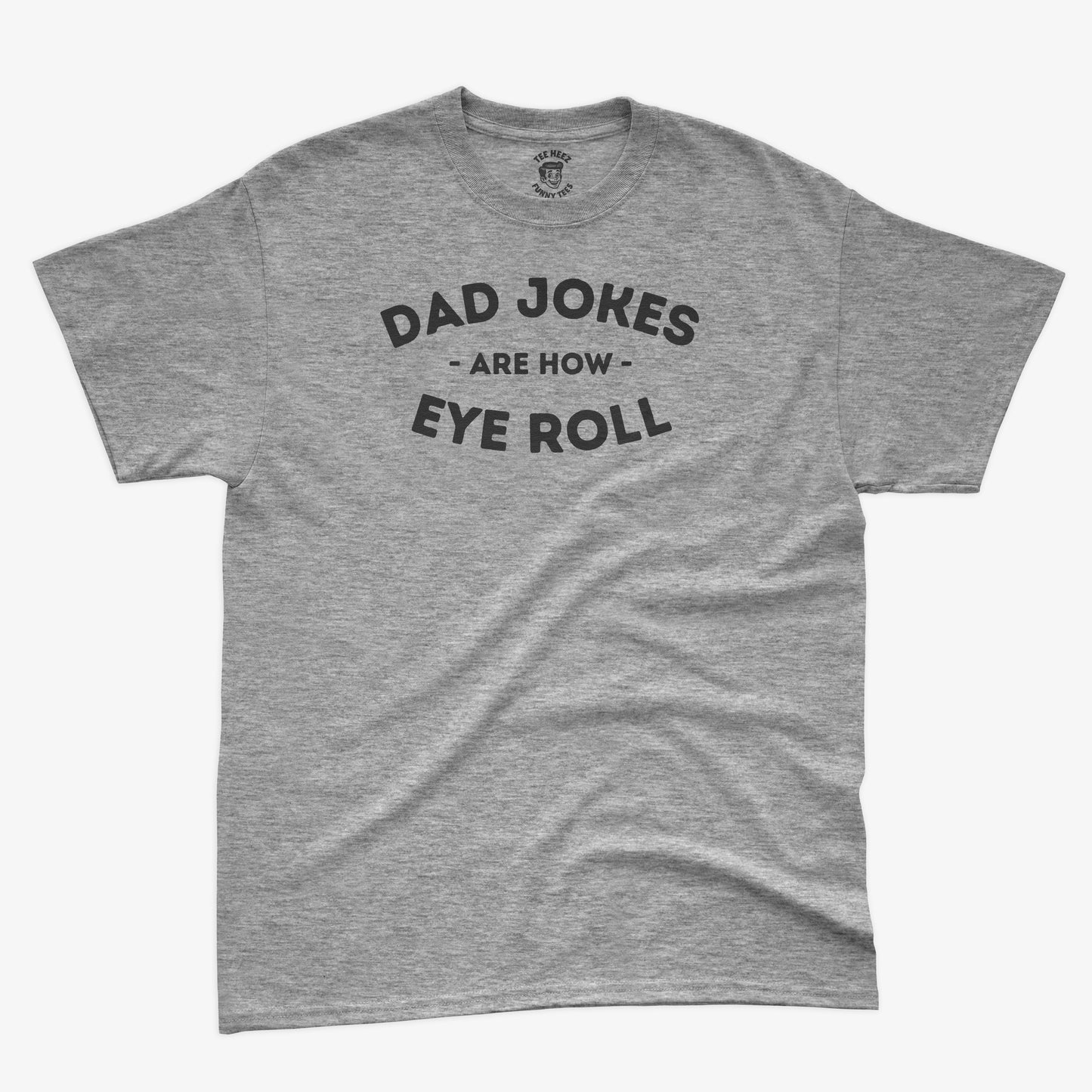 Dad Jokes Are How Eye Roll – Funny Dad Humor Shirt