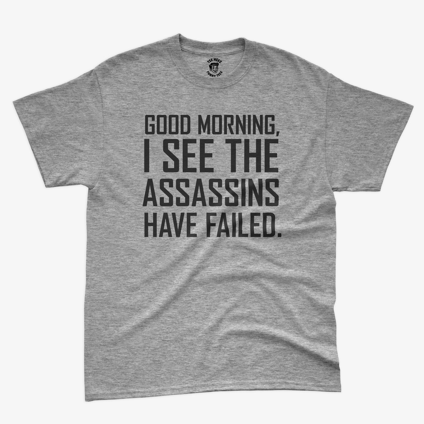 Good Morning, I see the Assassins Have Failed
