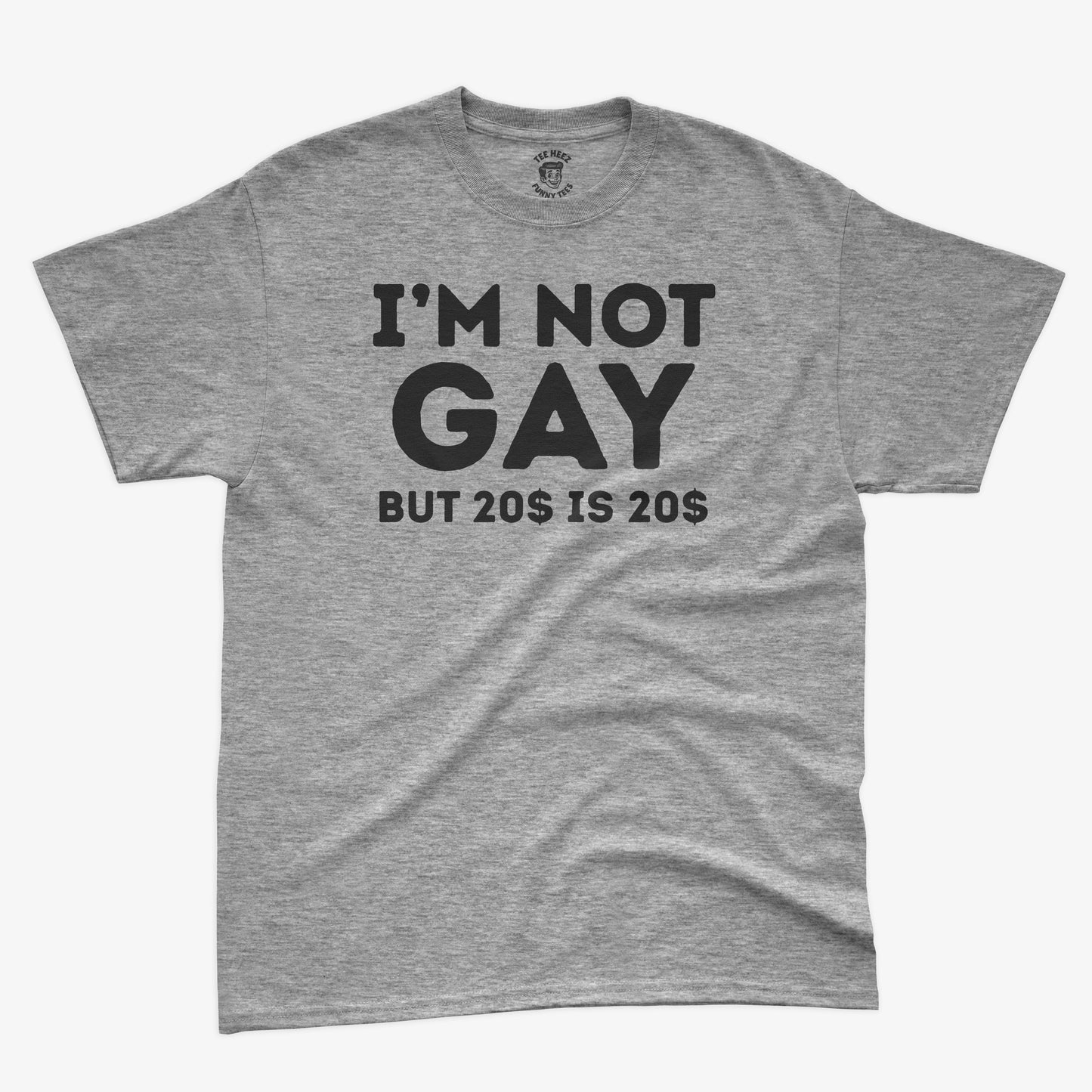 I'm Not Gay But 20$ is 20$