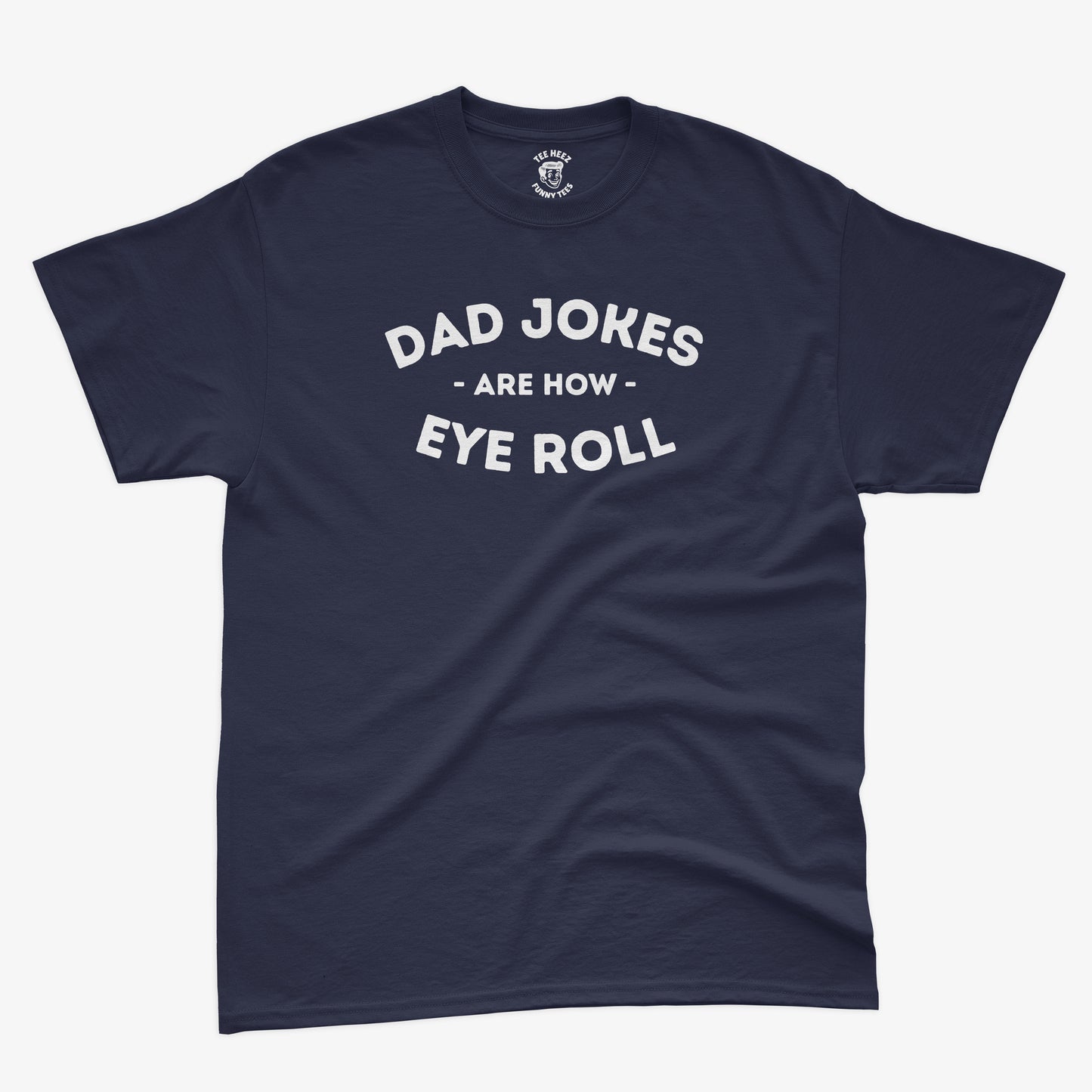 Dad Jokes Are How Eye Roll – Funny Dad Humor Shirt