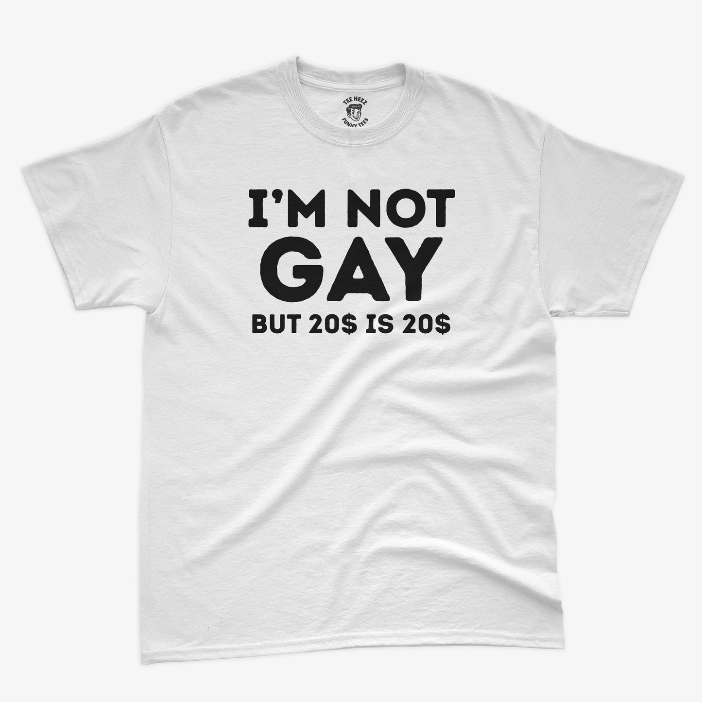 I'm Not Gay But 20$ is 20$