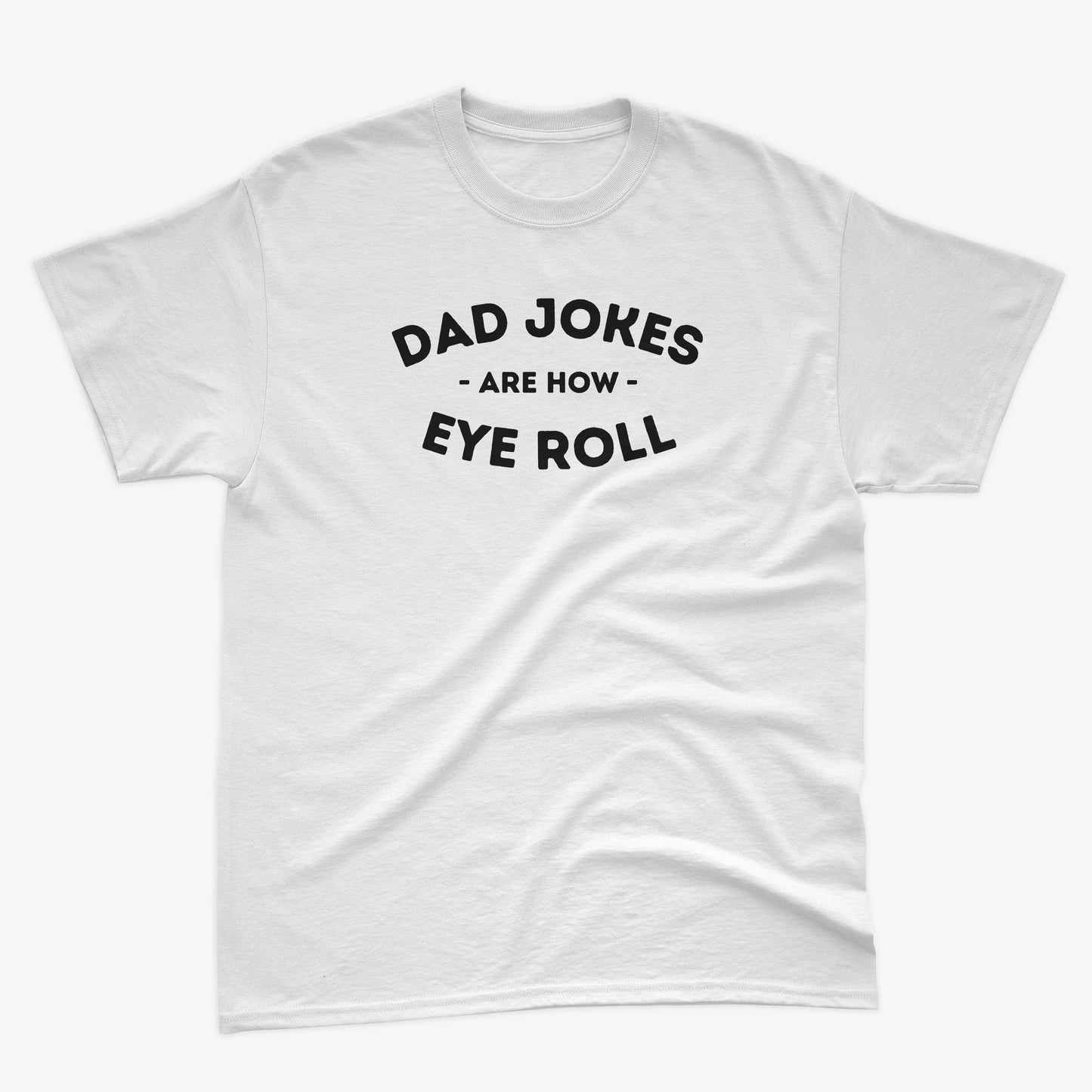 Dad Jokes Are How Eye Roll – Funny Dad Humor Shirt