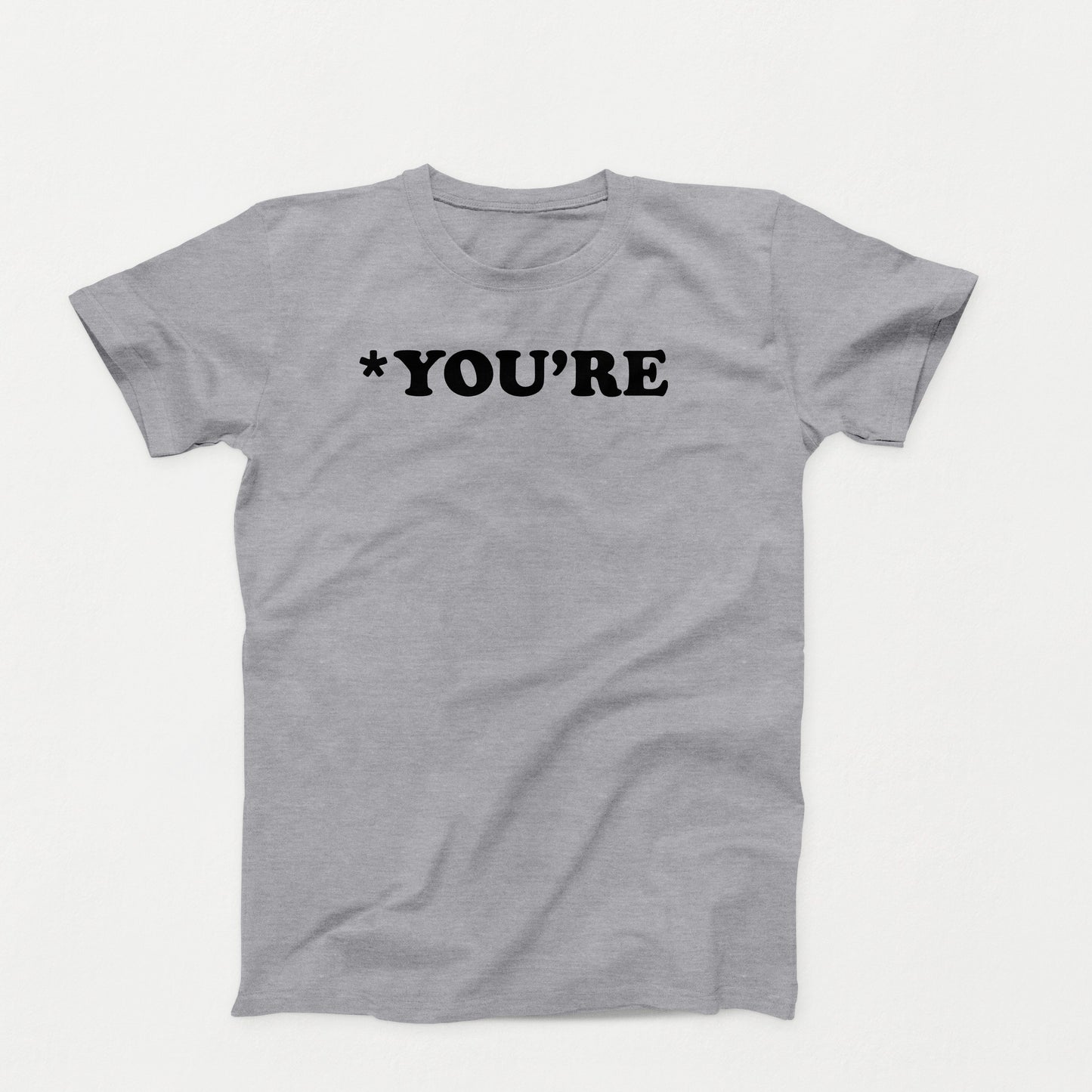 gray t-shirt with white text that reads “*You’re” in bold typewriter-style font, correcting grammar with silent judgment