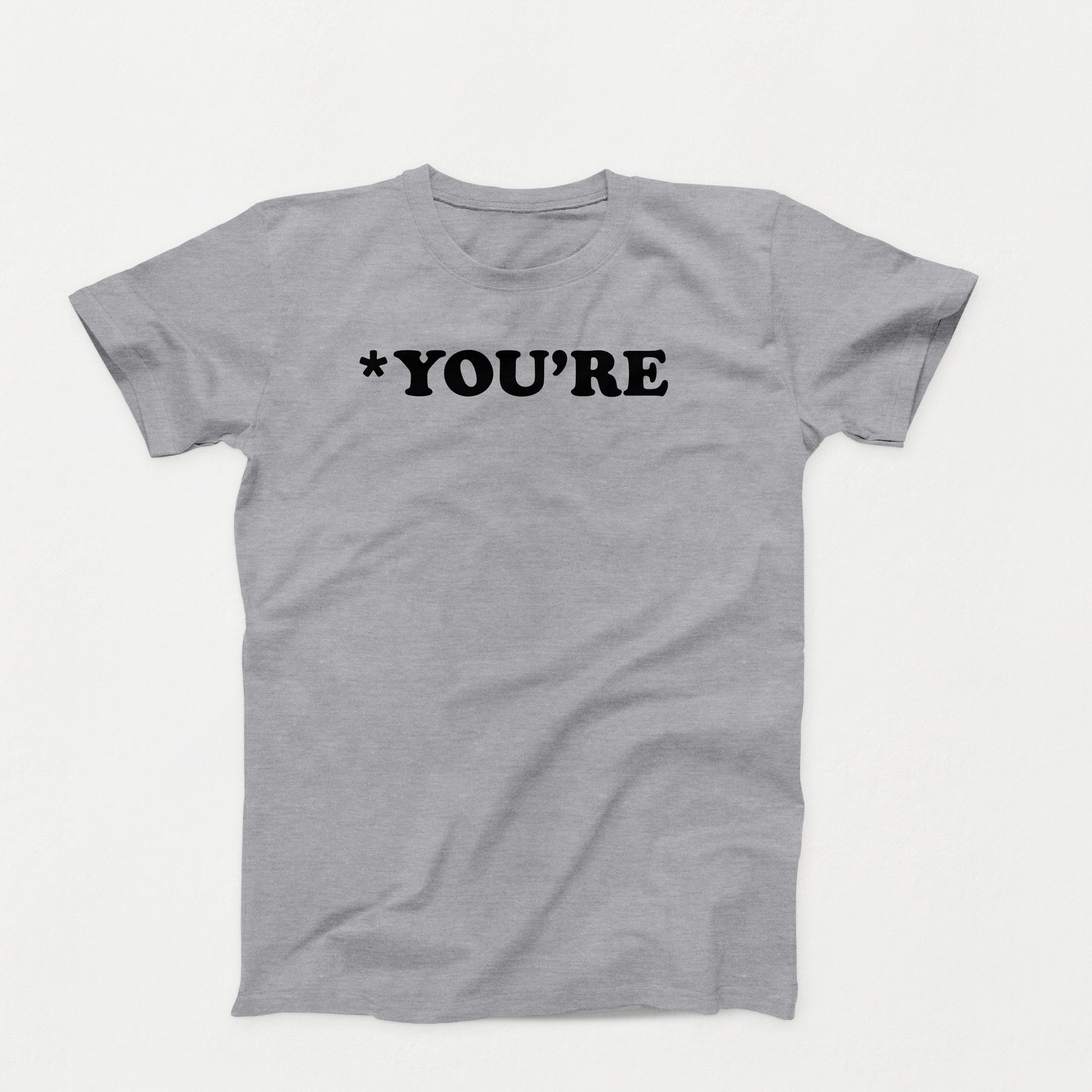 gray t-shirt with white text that reads “*You’re” in bold typewriter-style font, correcting grammar with silent judgment