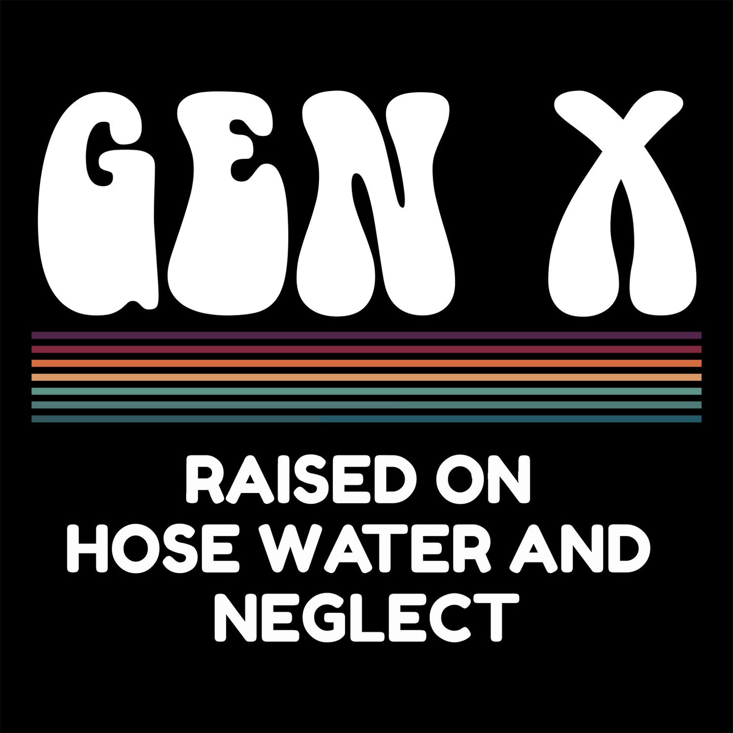 Gen X - Raised on Hose Water and Neglect