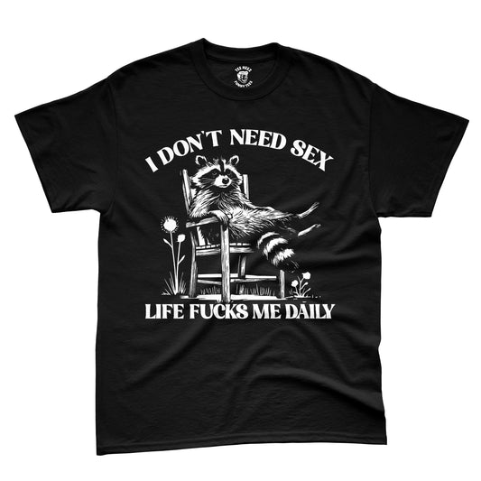 I don't Need Sex, Life Fucks me Daily
