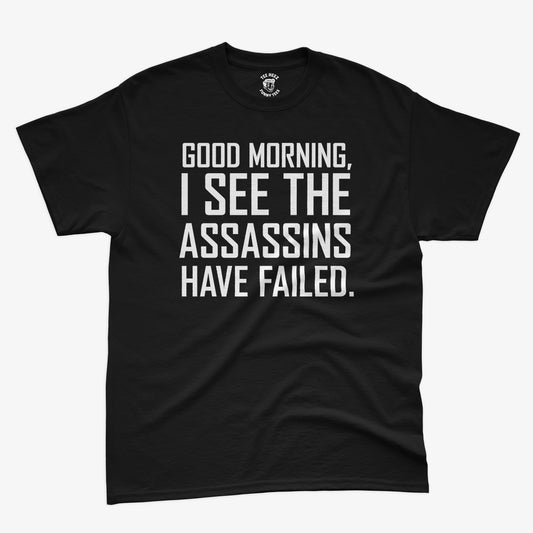 Good Morning, I see the Assassins Have Failed