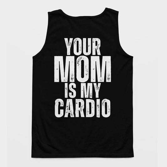 Your Mom Is My Cardio