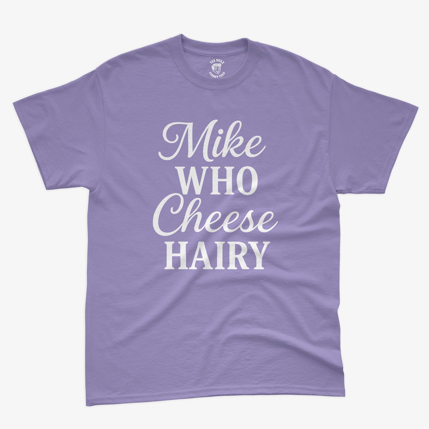Mike Who Cheese Hairy