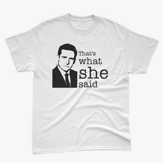 That’s What She Said – Funny Office-Inspired Shirt